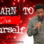 Learn How to Love Yourself Sermon By Apostle Samuel Raboteng